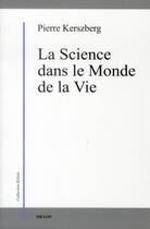 Couverture du livre « La science dans le monde de la vie » de Pierre Kersberg aux éditions Millon
