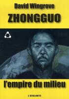 Couverture du livre « Zhongguo Tome 1 ; l'empire du milieu » de David Wingrove aux éditions L'atalante
