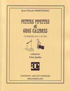 Couverture du livre « Petites pipettes et gros calibre » de Jean-Claude Martineau aux éditions Art Et Comedie