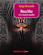 Couverture du livre « Nouchka et la couronne maudite » de Serge Brussolo aux éditions La Compagnie Des Geants