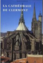 Couverture du livre « La cathédrale de Clermont » de Anne Courtille aux éditions Editions Créer