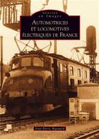 Couverture du livre « Automotrices et locomotives électriques de France » de Jean-Pierre Rigouard aux éditions Editions Sutton