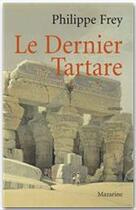 Couverture du livre « Le dernier tartare » de Philippe Frey aux éditions Fayard/mazarine
