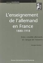 Couverture du livre « L'enseignement allemand en France, 1880-1918 ; entre 