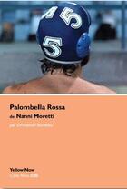 Couverture du livre « Palombella rossa de nanni moretti » de Emmanuel Burdeau aux éditions Yellow Now