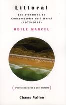 Couverture du livre « Littoral ; les aventures du conservatoire du littoral » de Odile Marcel aux éditions Champ Vallon