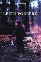 Couverture du livre « Le Cri Pourpre » de Ubac Alexandre aux éditions La Compagnie Litteraire