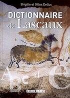 Couverture du livre « Dictionnaire de Lascaux » de Brigitte Delluc et Gilles Delluc aux éditions Sud Ouest Editions