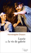 Couverture du livre « Laurie ou la vie de galerie » de Chiasson Hermenegild aux éditions Editions Prise De Parole