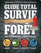 Couverture du livre « Guide total ; survie forêt ; 221 techniques essentielles » de Tim Macwelch aux éditions Modus Vivendi