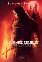 Couverture du livre « Le dernier rempart partie 4 - le dernier combat » de Sebastien Picard aux éditions Distribulivre