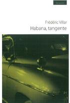 Couverture du livre « Habana, tangente » de Frederic Villar aux éditions Editions In8
