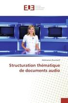 Couverture du livre « Structuration thematique de documents audio » de Abdesselam Bouchekif aux éditions Editions Universitaires Europeennes