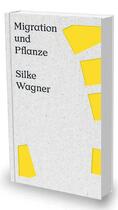 Couverture du livre « Silke Wagner : Migration et Plantes » de  aux éditions Snoeck