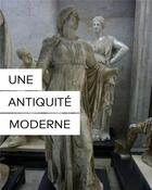 Couverture du livre « Une antiquité moderne » de Jean-Luc Martinez et Elisabeth Le Breton aux éditions Officina