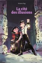 Couverture du livre « La cité des illusions » de Victoria Ying aux éditions Bande D'ados