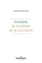 Couverture du livre « Molière, le mystère et le complot » de Georges Forestier aux éditions Hermann