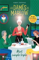 Couverture du livre « Les dames de Marlow enquêtent Tome 1 : mort compte triple » de Robert Thorogood aux éditions La Martiniere