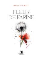 Couverture du livre « Fleur de Farine » de Marie-Cecile Matt aux éditions Les Trois Colonnes