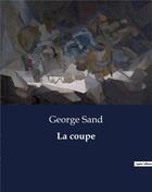 Couverture du livre « La coupe » de George Sand aux éditions Culturea