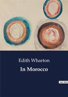 Couverture du livre « In Morocco » de Edith Wharton aux éditions Culturea