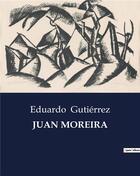 Couverture du livre « JUAN MOREIRA » de Eduardo Gutiérrez aux éditions Culturea