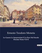 Couverture du livre « Le Guerre Le Insurrezioni E La Pace Nel Secolo Decimo Nono Vol Ii » de Moneta E T. aux éditions Culturea