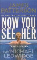 Couverture du livre « Now you see her » de James Patterson et Michael Ledwidge aux éditions 