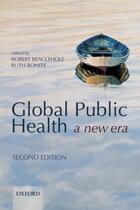 Couverture du livre « Global Public Health: a new era » de Robert Beaglehole aux éditions Oup Oxford