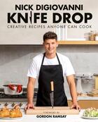 Couverture du livre « KNIFE DROP - CREATIVE RECIPES ANYONE CAN COOK » de Nick Digiovanni aux éditions Alpha Books