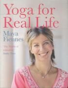 Couverture du livre « Yoga for real life » de Maya Fiennes aux éditions Atlantic Books