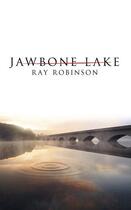 Couverture du livre « Jawbone Lake » de Robinson Ray aux éditions Random House Digital
