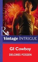 Couverture du livre « GI Cowboy (Mills & Boon Intrigue) (Daddy Corps - Book 1) » de Delores Fossen aux éditions Mills & Boon Series