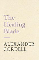 Couverture du livre « The healing blade » de Cordell Alexander aux éditions Editions Racine