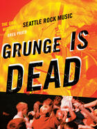 Couverture du livre « Grunge Is Dead » de Greg Prato et Greg Prato (Greg Prato) et Abe Aamidor aux éditions Ecw Press