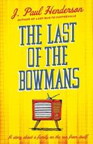 Couverture du livre « THE LAST OF THE BOWMANS » de J. Paul Henderson aux éditions No Exit