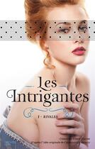 Couverture du livre « Les intrigantes t.1 ; rivales » de Christine Feret-Fleury aux éditions Hachette Romans