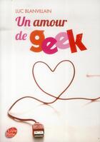 Couverture du livre « Un amour de geek » de Luc Blanvillain aux éditions Le Livre De Poche Jeunesse