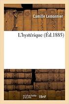 Couverture du livre « L'hystérique » de Camille Lemonnier aux éditions Hachette Bnf