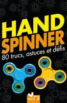 Couverture du livre « Hand spinner ; 80 trucs, astuces et défis ! » de  aux éditions Deux Coqs D'or