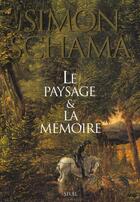 Couverture du livre « Le paysage et la memoire » de Schama Simon aux éditions Seuil