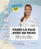 Couverture du livre « Faire la paix avec avec sa peau : boutons, acné, cicatrices... toutes les bonnes solutions ; les conseils d'une dermatologue pour une belle peau » de Dermato Drey aux éditions Larousse