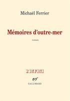 Couverture du livre « Mémoires d'outre-mer » de Michael Ferrier aux éditions Gallimard