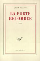 Couverture du livre « La porte retombee » de Bellocq Louise aux éditions Gallimard