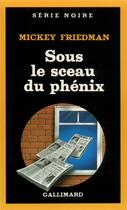 Couverture du livre « Sous le sceau du phénix » de Mickey Friedman aux éditions Gallimard