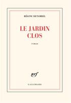 Couverture du livre « Le jardin clos » de Regine Detambel aux éditions Gallimard