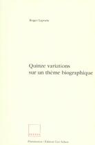 Couverture du livre « Quinze variations sur un thème biographique » de Roger Laporte aux éditions Flammarion