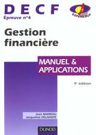 Couverture du livre « Gestion Financiere Decf N.4 2000-2001 ; Manuel Et Applications » de Jacqueline Delahaye et Jean Barreau aux éditions Dunod