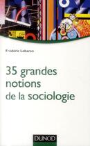 Couverture du livre « Les 35 grandes notions de la sociologie » de Frederic Lebaron aux éditions Dunod