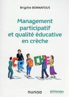 Couverture du livre « Management participatif et qualité éducative en crèche » de Brigitte Bonnafous aux éditions Dunod
